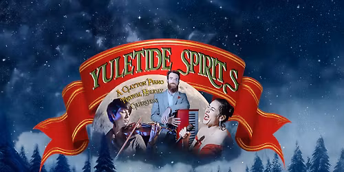 Clayton Piano Festival presents "Yuletide Spirits" - A Holiday Celebration!