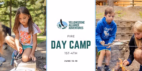 Fire Day Camp | Grades 1\u20134 | Yellowstone Alliance Adventures
