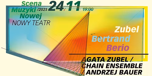 SCENA MUZYKI NOWEJ: CHAIN feat. ZUBEL: Zubel \/ Bertrand \/ Berio 