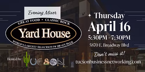 Tucson Business Networking April 2026 Mixer at Yard House 