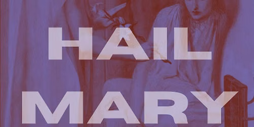 Dreamwell Theatre presents: HAIL MARY, by Zoe Senese-Grossberg