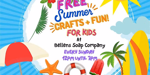 Free Summer Crafts + Fun  For Kids at Bellens Soap Company