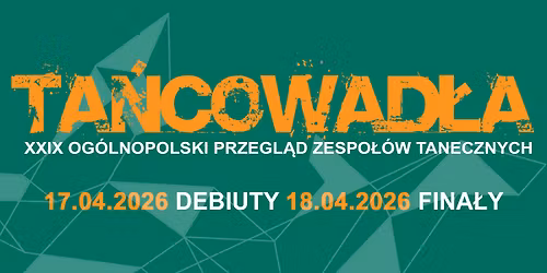 29. Og\u00f3lnopolski Przegl\u0105d Zespo\u0142\u00f3w Tanecznych TA\u0143COWAD\u0141A 