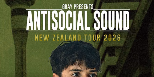 GRAY PRESENTS: ANTISOCIAL SOUND | AUCKLAND