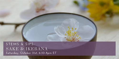 Stems & Sips: Sake & Ikebana