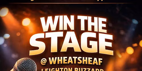 Win The Stage @  The Wheatsheaf Leighton Buzzard