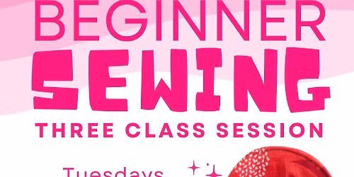Beginner Sewing - Three Class Session, July