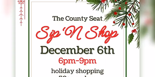 The County Seat: Holiday Sip \u2018N Shop 12\/6\ud83c\udf84