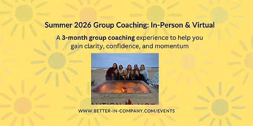 Summer 2026 Group Coaching: In-Person & Virtual