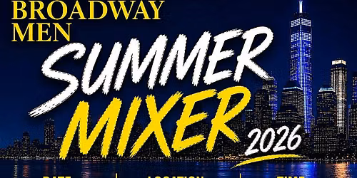 BLACK BROADWAY MEN: SUMMER MIXER 2026