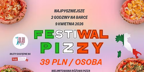 9.04 FESTIWAL R\u00d3\u017bOWEJ PIZZY \/ R\u00d3\u017bOWA BARKA 
