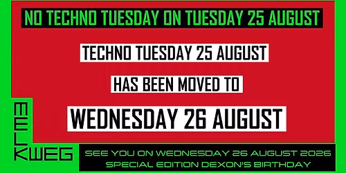 Techno Tuesday Amsterdam 25.08.2026 has been moved to Wednesday 26.08.2026