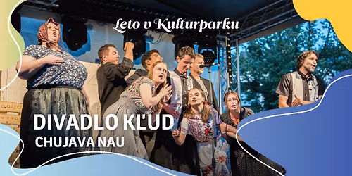 DIVADLO K\u013dUD: Chujava nau - Leto v Kulturparku 2026