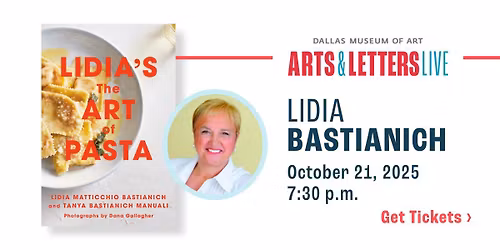 Arts & Letters Live Presents Lidia Bastianich | "Lidia\u2019s The Art of Pasta"