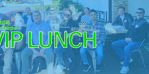 805 Startups VIP Lunch # 81  - Thousand Oaks