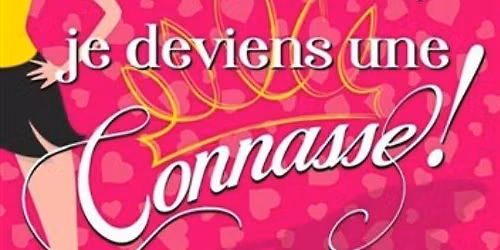 C'EST D\u00c9CID\u00c9 JE DEVIENS UNE CONNASSE ! Une com\u00e9die m\u00e9chamment dr\u00f4le d'Elise PONTI