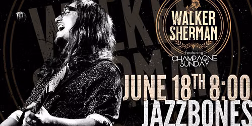 Walker Sherman with Champagne Sunday @ Jazzbones