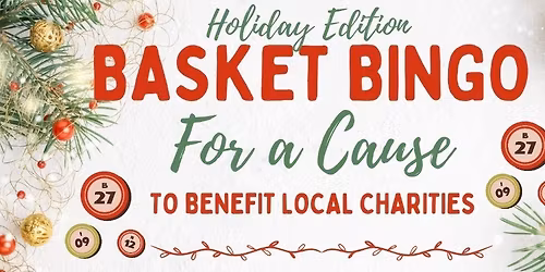 Holiday Edition Basket Bingo For A Cause to Benefit Local Charities 