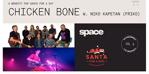 Chicken Bone w. Niko Kapetan (Friko): A Benefit for Santa for a Day at Space
