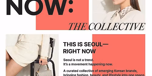 Korean Fashion, Beauty, Lifestyle Pop Up: Seoul Now: The Collective