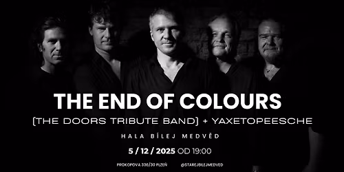 The End of Colours (The Doors Tribute Band) + Yaxetopeesche | Hala B\u00edlej Medv\u011bd