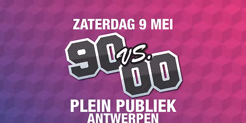 90s VS 00s | Plein Publiek Antwerpen