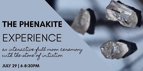 The Phenakite Experience : An Interactive Full Moon Ceremony with the Stone of Initiation