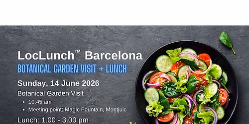 LocLunch Barcelona Botanical Garden visit + Lunch