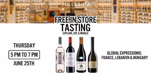 Free Wine Tasting - Global Expressions: France, Lebanon & Hungary
