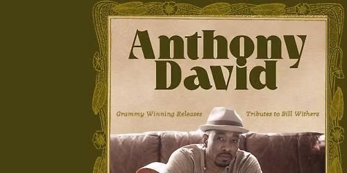 Anthony David LIVE at 134 Main | Plus A Tribute to Bill Withers