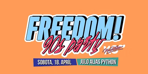 Freedom 90\u2019s Party | sobota 18. 4. | Julo alias Python
