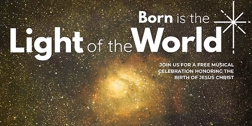Light the World - a free musical celebration honoring the birth of Jesus Christ