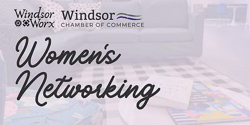 Women's Networking Group - Presented by Windsor Worx + Windsor Chamber