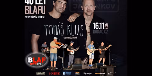 BLAF 40 let! + TOM\u00c1\u0160 KLUS a JIRKA KU\u010cEROVSK\u00dd