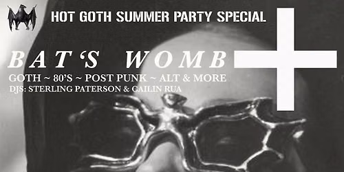 Bat\u2019s Womb ~ Hot Goth Summer Party , Goth Club Night at Fibber Magees