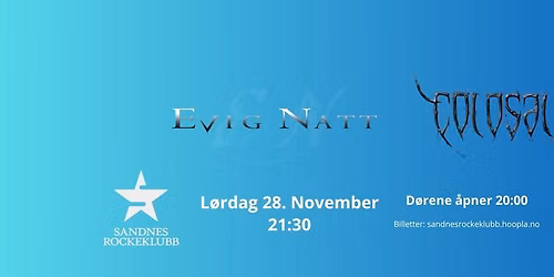 Evig Natt + Colosalist (CZ) | Sandnes Rockeklubb