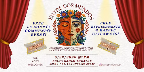 FREE! Entre Dos Mundos - A Theatrical Exploration Of Latino Mental Health