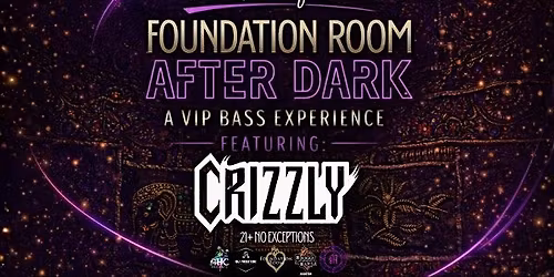 Foundation Room After Dark: Crizzly