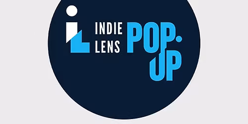 Indie Lens Pop-Up Film Screening