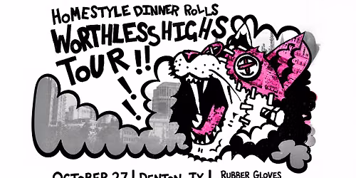Homestyle Dinner Rolls - Worthless Highs Tour w\/ Lavalove | Rubber Gloves Rehearsal Studios