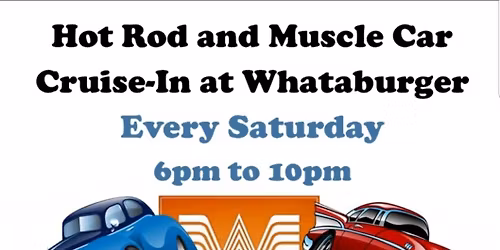Hot Rod and Muscle Car Cruise-In at Whataburger