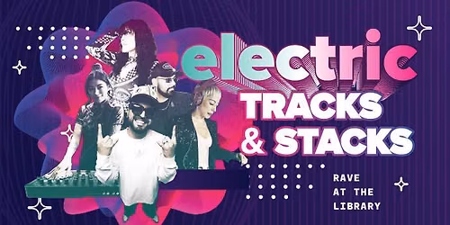 Electric Tracks & Stacks Rave at the Library