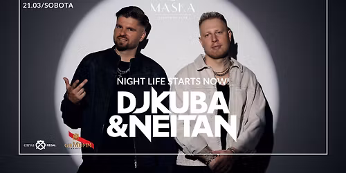 Night Life Starts Now! DJ KUBA & NEITAN!