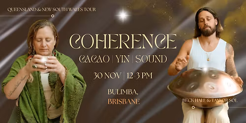 Coherence | Brisbane | Cacao, Yin & Sound with Beck Hall & Taylor Sol