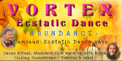\ud83c\udf41 VORTEX ECSTATIC DANCE ~ ABUNDANCE with DJ Luminus \ud83c\udf3b