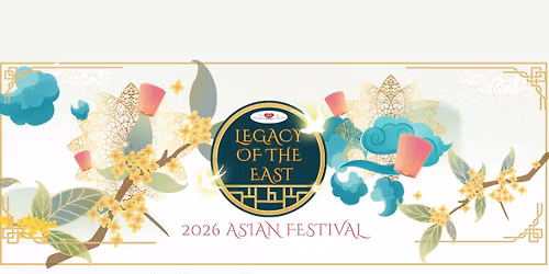 2026 Asian Festival: Legacy Of The East