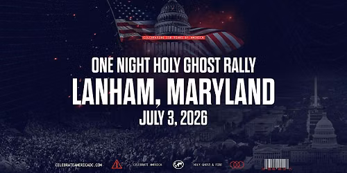 Celebrate America DC One Night Holy Ghost Rally - Lanham, MD