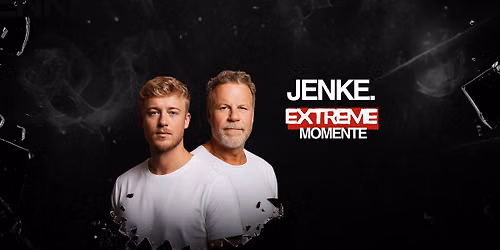 Jenke. Extreme Momente LIVE - Podcast Tour