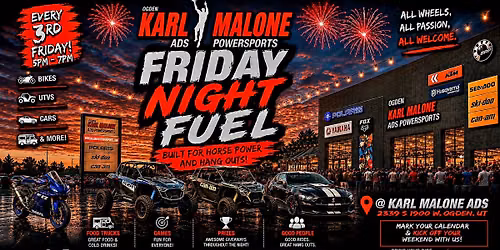 Karl Malone ADS - Friday Night Fuel - **EVERY 3RD FRIDAY** BIKES,UTV,CARS