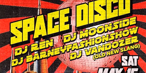 Space Disco - DJ Ren + DJ Moonside + DJ Barneyfashionshow + DJ VanDozer